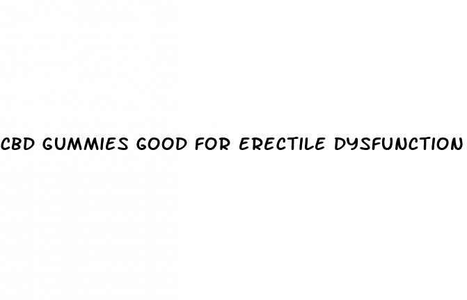 cbd gummies good for erectile dysfunction