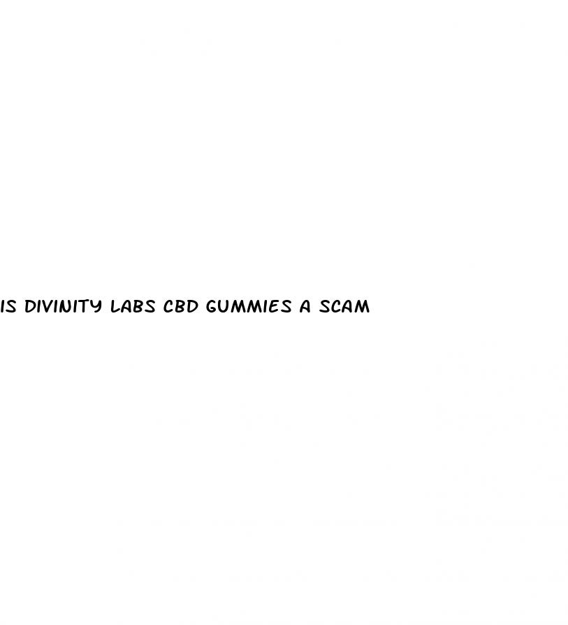 is divinity labs cbd gummies a scam