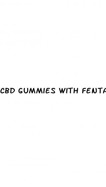 cbd gummies with fentanyl