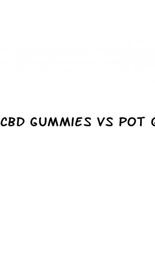 cbd gummies vs pot gummies