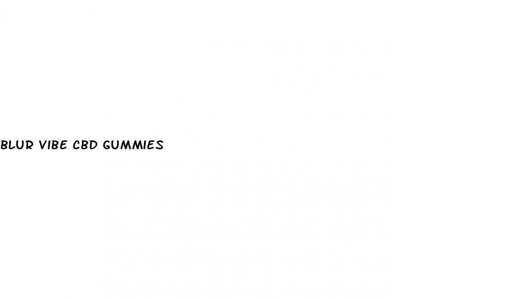 blur vibe cbd gummies