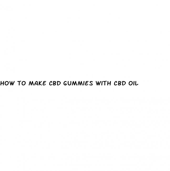 how to make cbd gummies with cbd oil