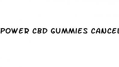 power cbd gummies cancel subscription