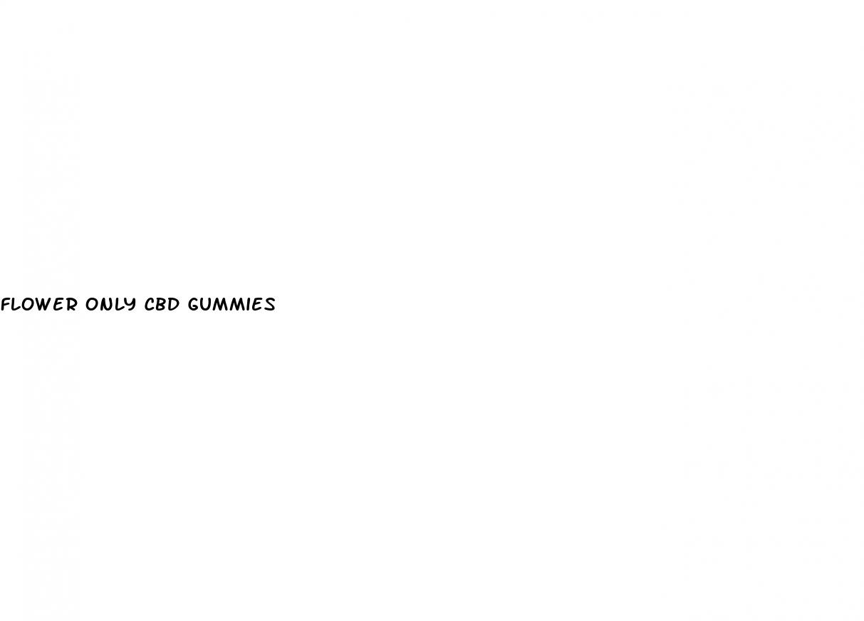 flower only cbd gummies