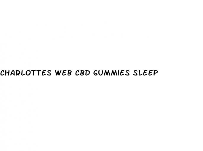 charlottes web cbd gummies sleep