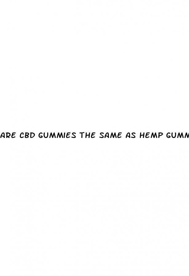 are cbd gummies the same as hemp gummies