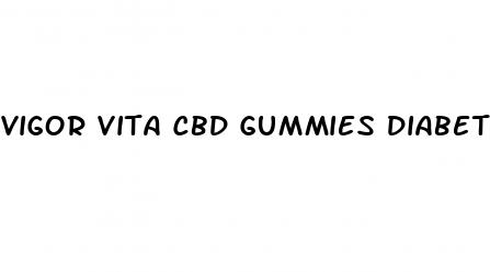 vigor vita cbd gummies diabetes