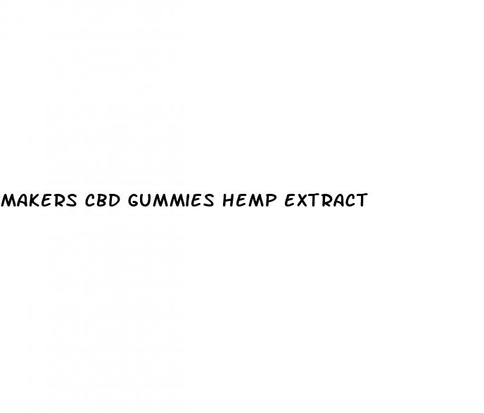 makers cbd gummies hemp extract