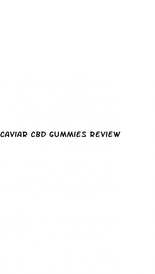 caviar cbd gummies review