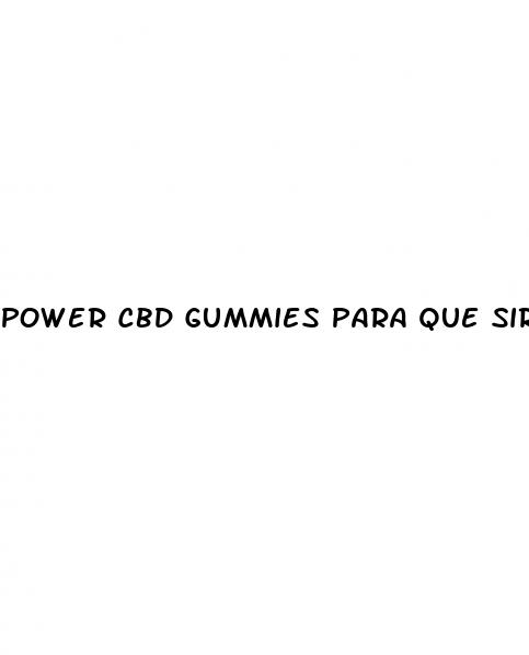 power cbd gummies para que sirve