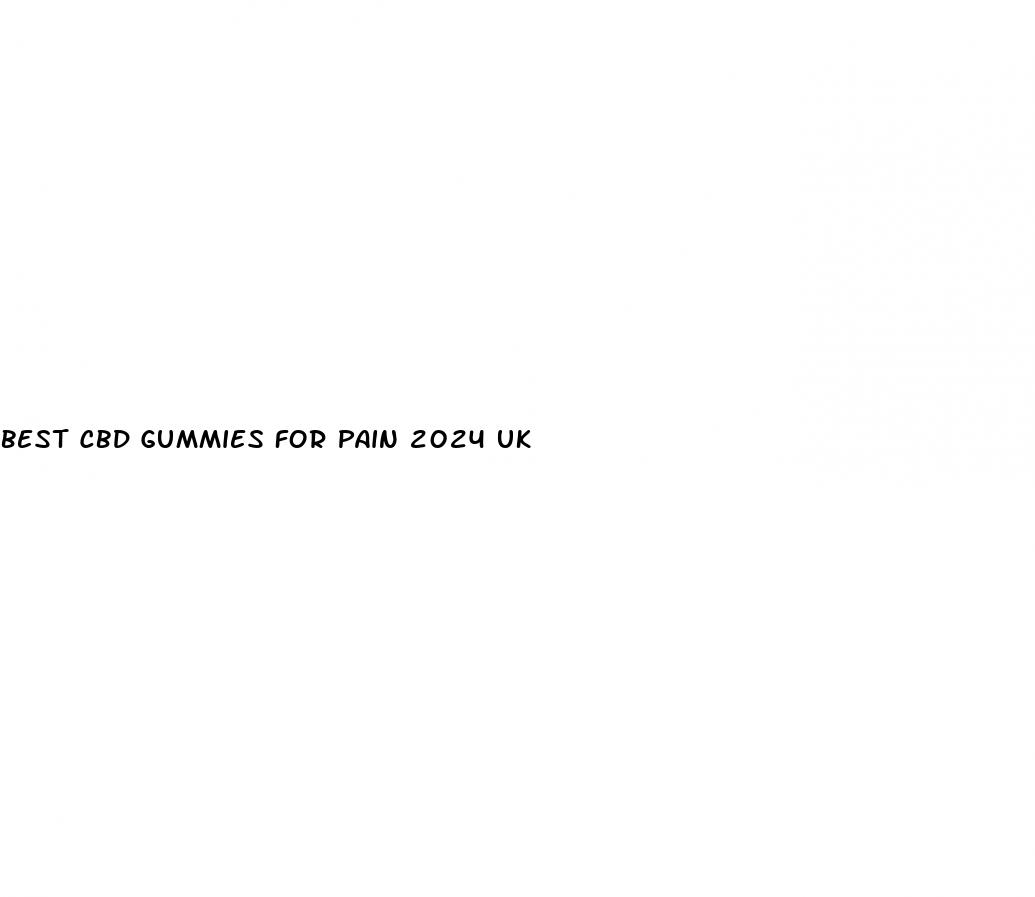 best cbd gummies for pain 2024 uk