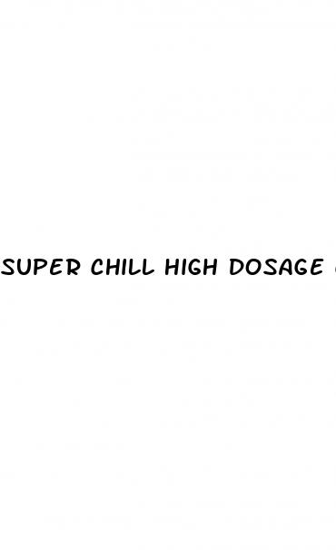 super chill high dosage cbd gummies