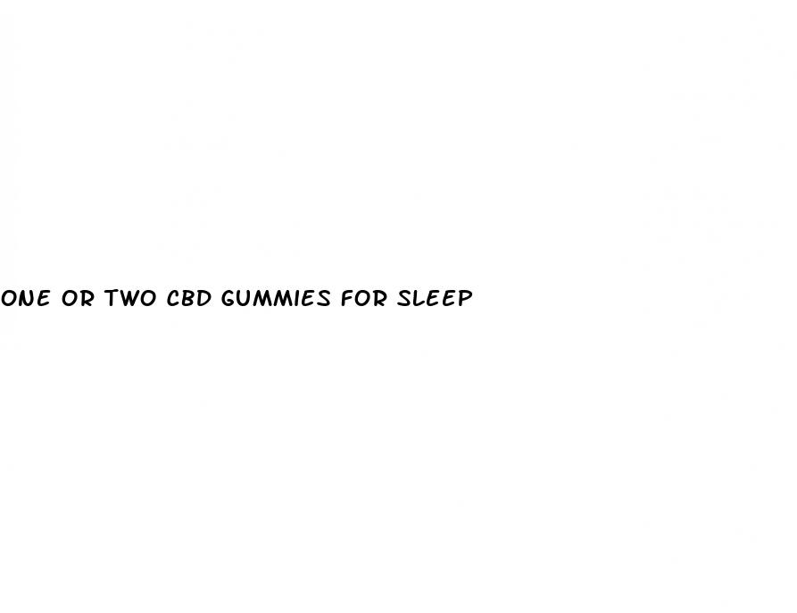 one or two cbd gummies for sleep