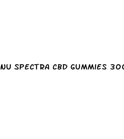 nu spectra cbd gummies 300mg