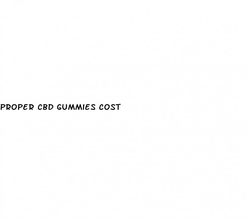 proper cbd gummies cost