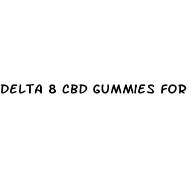 delta 8 cbd gummies for anxiety