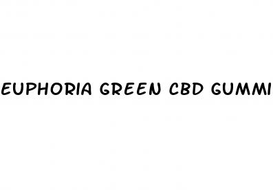 euphoria green cbd gummies for sale