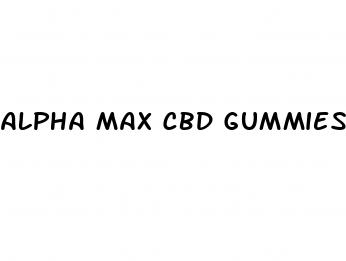 alpha max cbd gummies