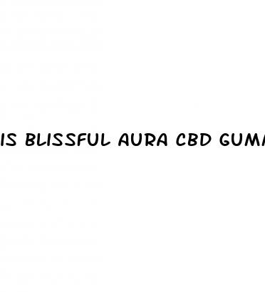 is blissful aura cbd gummies a scam