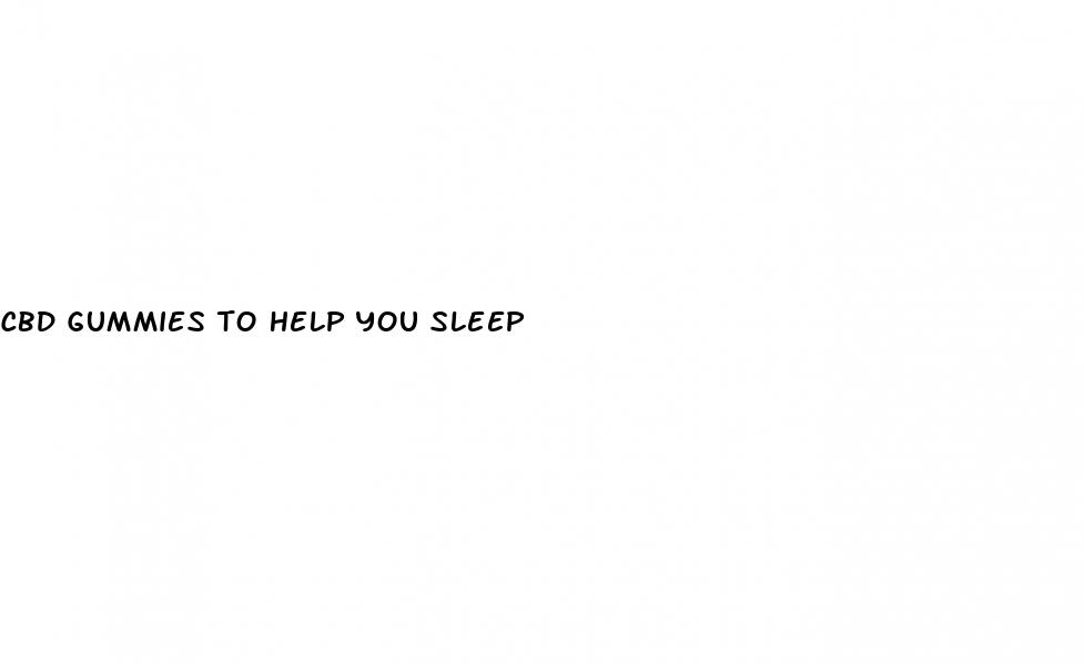 cbd gummies to help you sleep