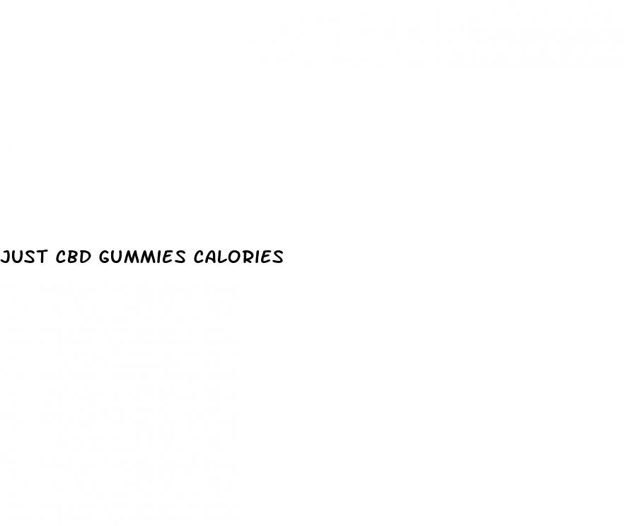 just cbd gummies calories