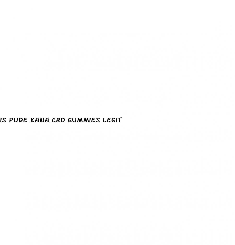 is pure kana cbd gummies legit