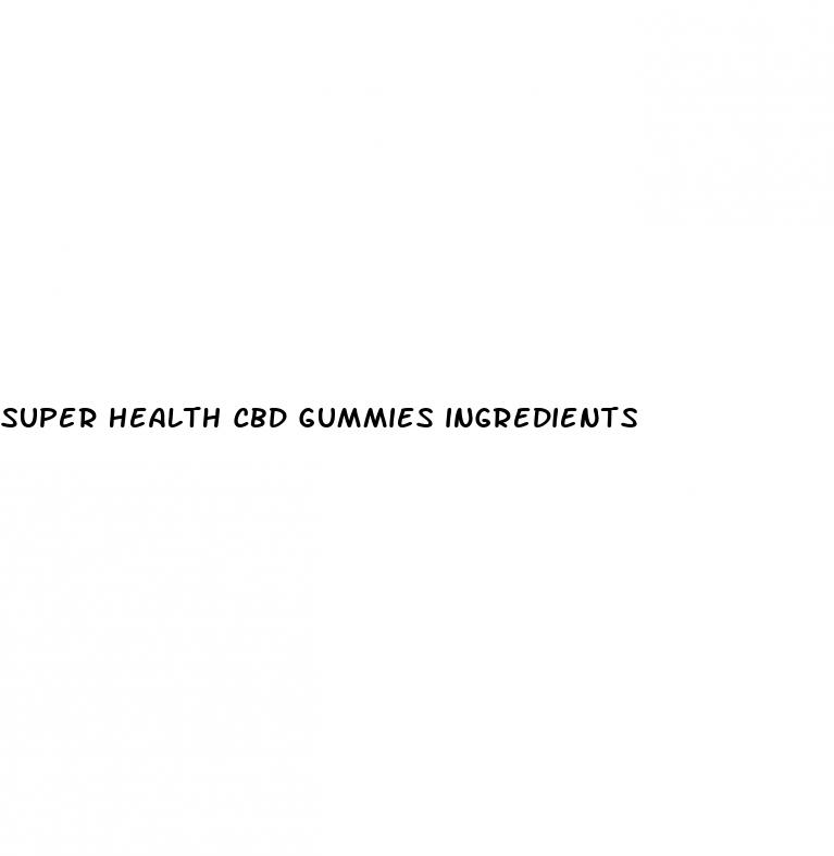 super health cbd gummies ingredients