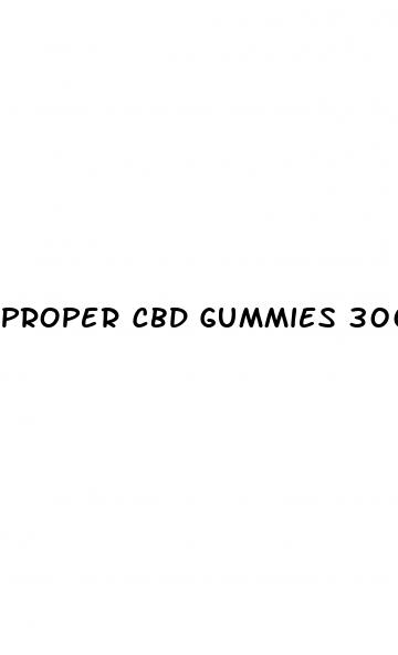 proper cbd gummies 300 mg