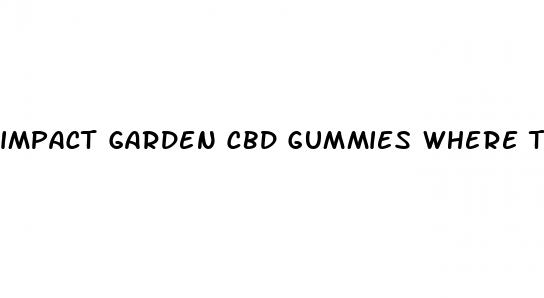impact garden cbd gummies where to buy