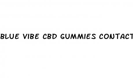 blue vibe cbd gummies contact number