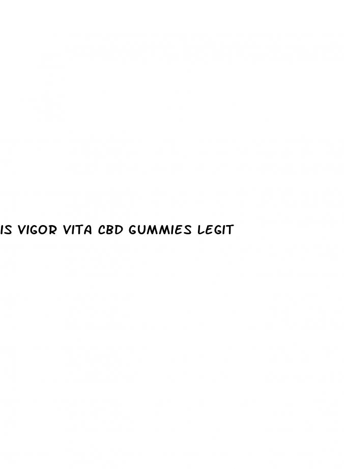 is vigor vita cbd gummies legit