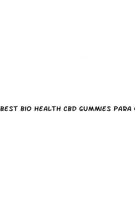 best bio health cbd gummies para que sirve