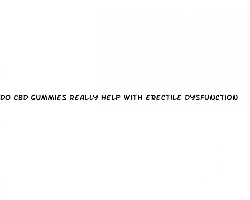 do cbd gummies really help with erectile dysfunction