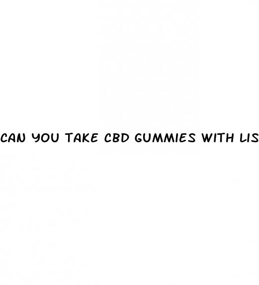 can you take cbd gummies with lisinopril