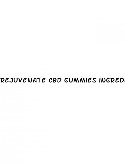 rejuvenate cbd gummies ingredients list