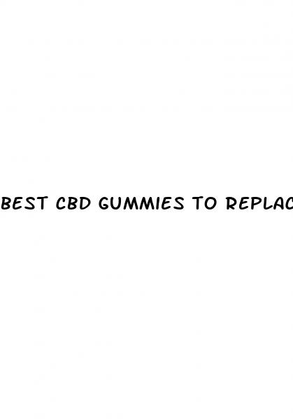 best cbd gummies to replace alcohol