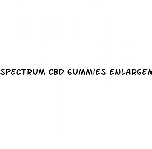 spectrum cbd gummies enlargement
