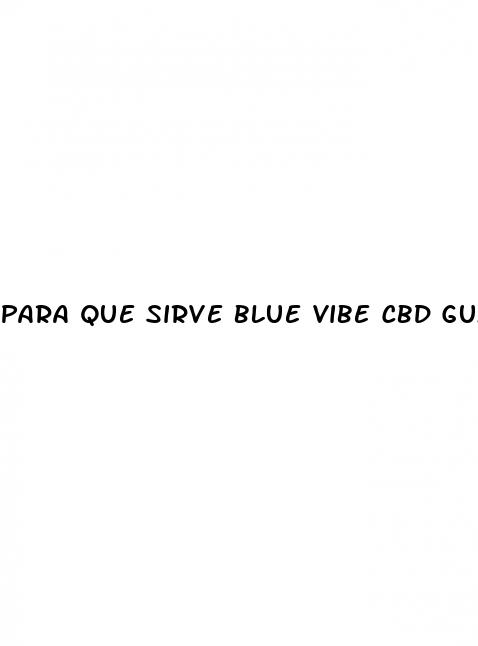 para que sirve blue vibe cbd gummies