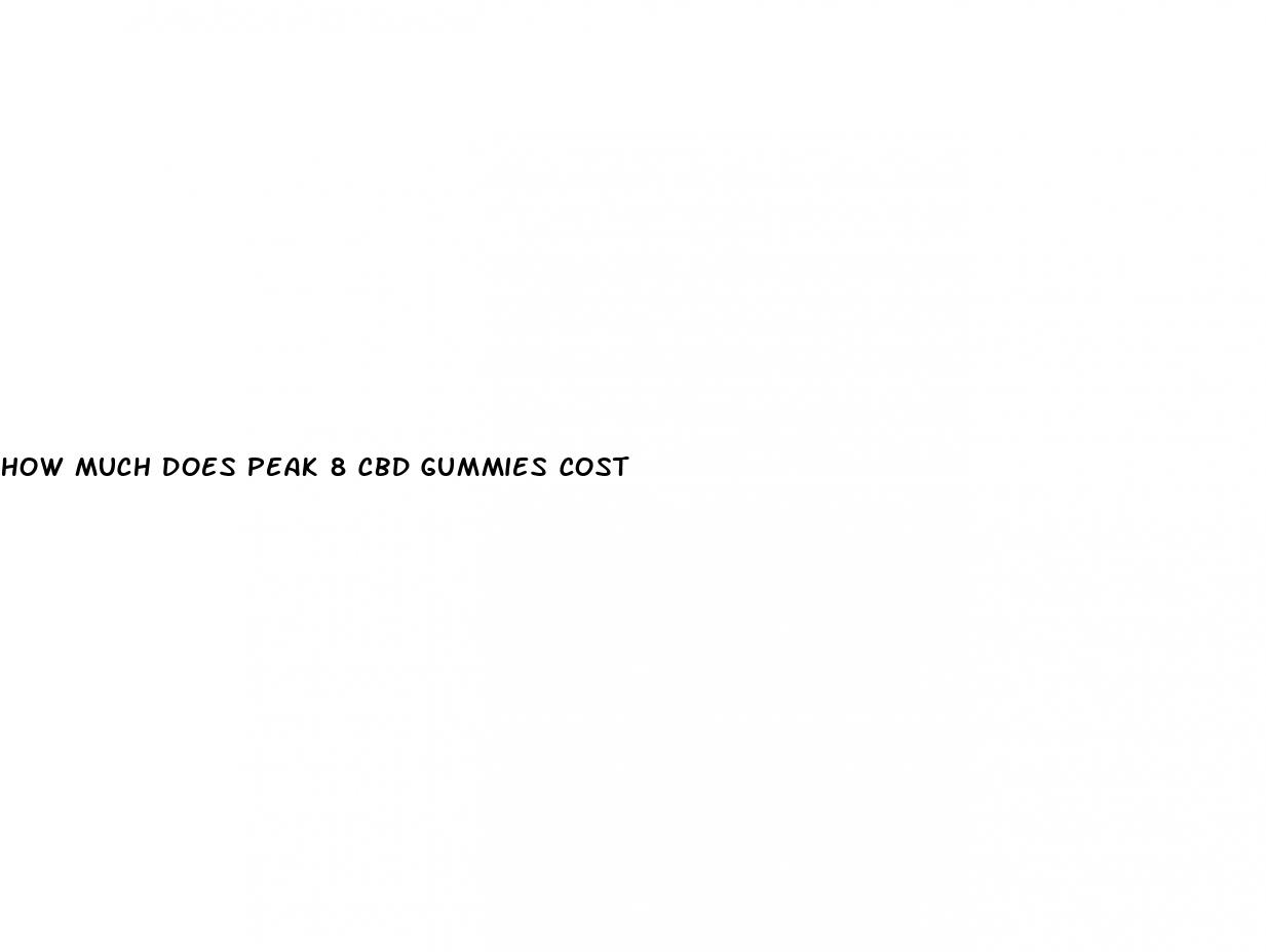 how much does peak 8 cbd gummies cost