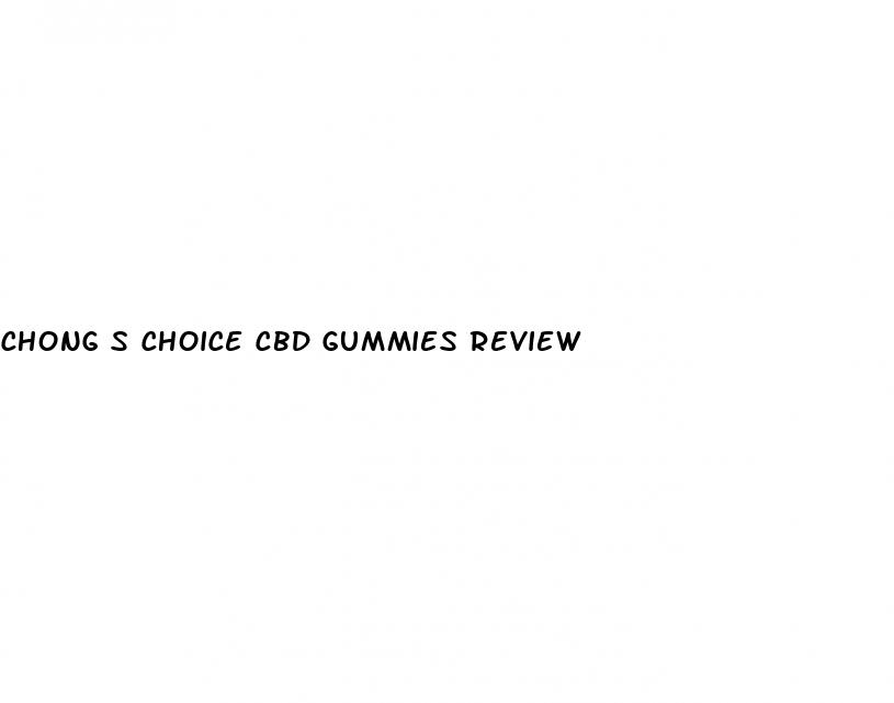 chong s choice cbd gummies review