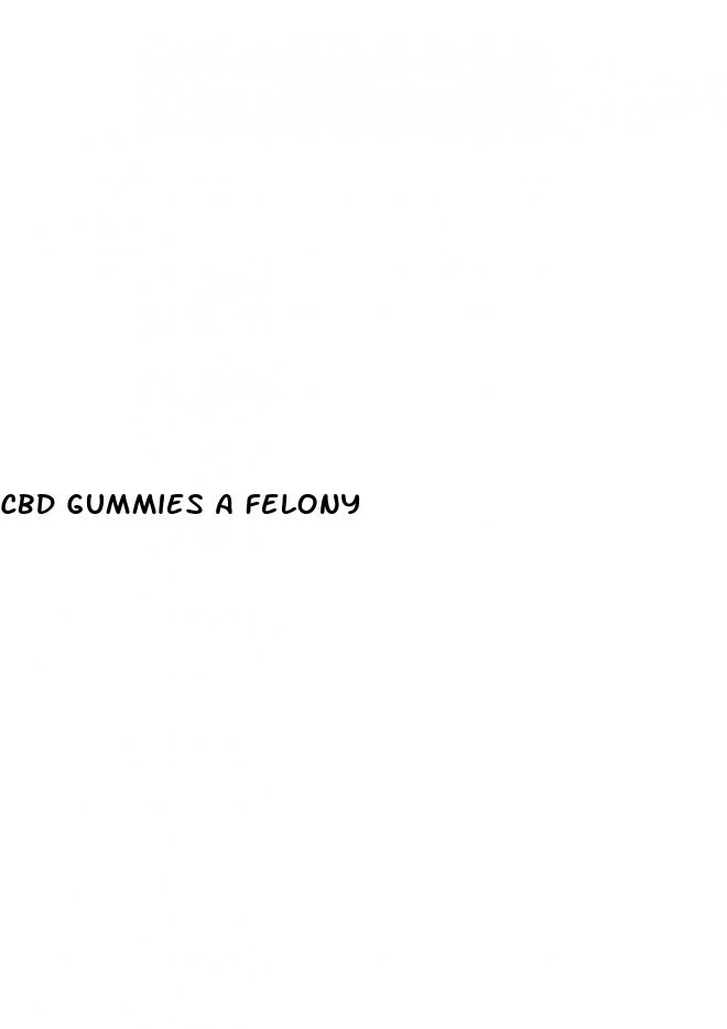 cbd gummies a felony
