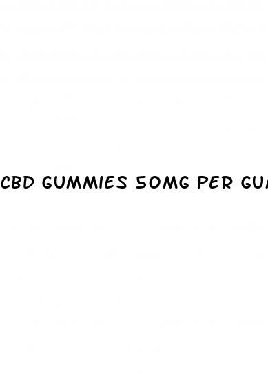 cbd gummies 50mg per gummy