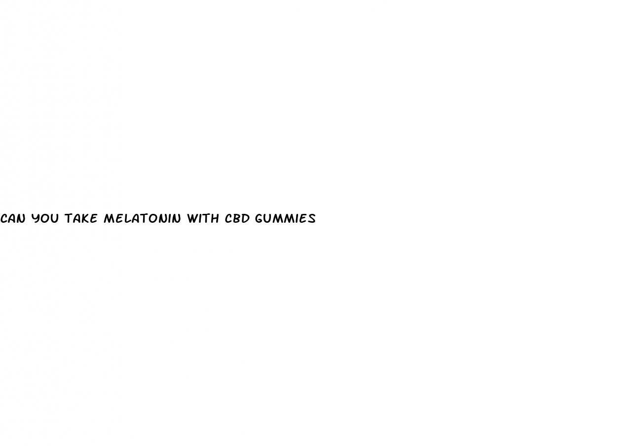 can you take melatonin with cbd gummies