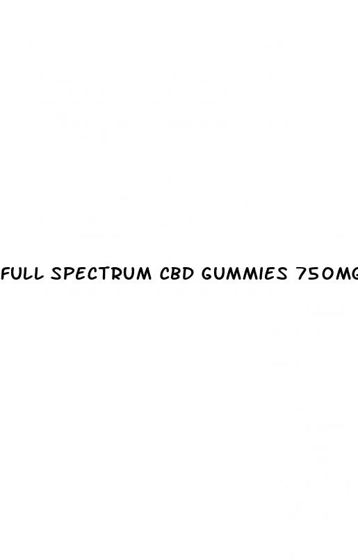 full spectrum cbd gummies 750mg
