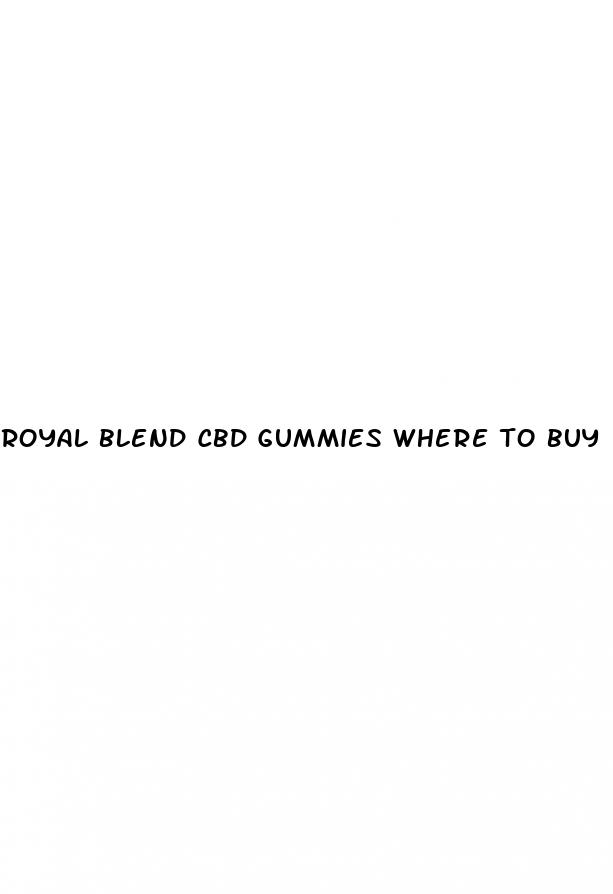 royal blend cbd gummies where to buy