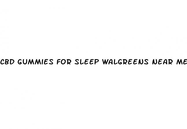 cbd gummies for sleep walgreens near me