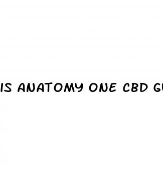is anatomy one cbd gummies legit