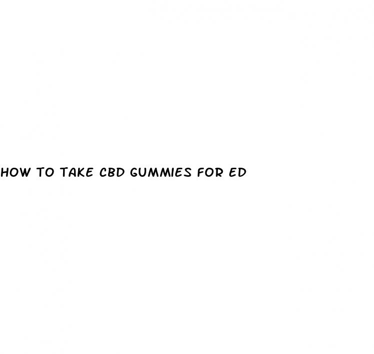 how to take cbd gummies for ed