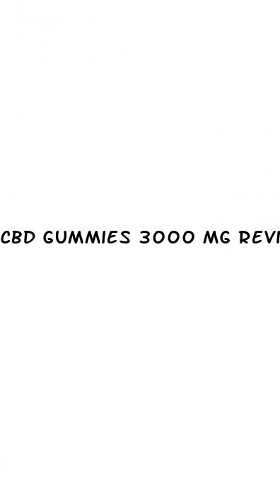 cbd gummies 3000 mg reviews
