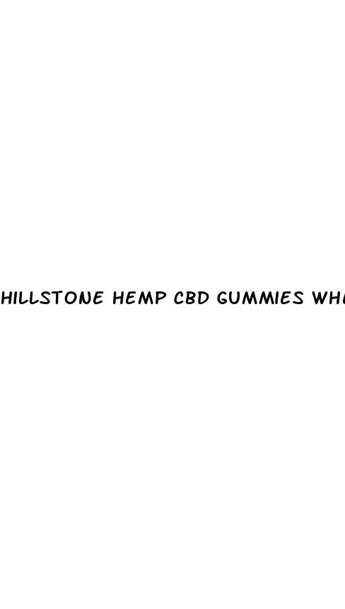 hillstone hemp cbd gummies where to buy